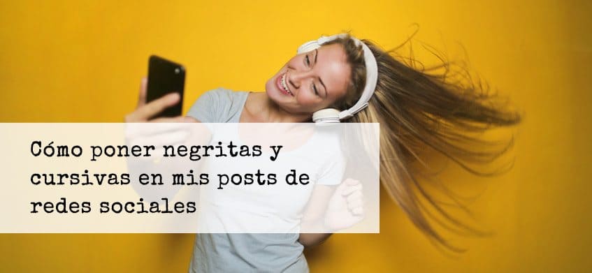 Añade negritas y cursivas a tus publicaciones en redes sociales