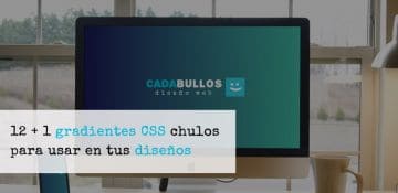 12 + 1 gradientes CSS chulos para usar en tus diseños web